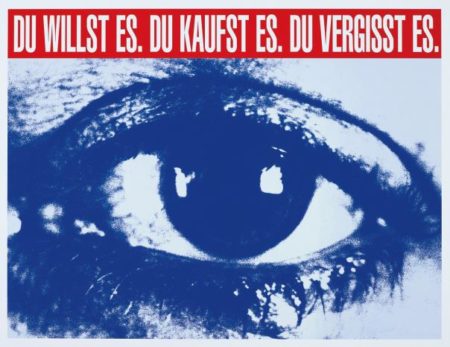 Du Willst Es. Du Kaufst Es. Du Vergisst Es. (You Want It. You Buy It. You Forget It.)-2013 Du Willst Es. Du Kaufst Es. Du Vergisst Es. (You Want It. You Buy It. You Forget It.)-2013