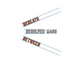 BENEATH RESOLVED MASS BETWEEN
