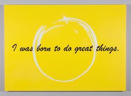 I was born to do great things