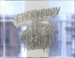 Everybody Is Full of Shit