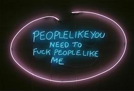 People like you need to fuck people like me...