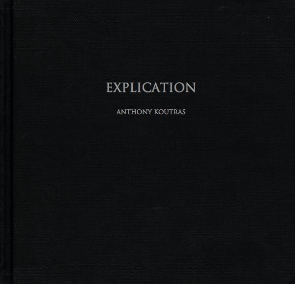 Anthony Koutras - EXPLICATION, book cover, 2010